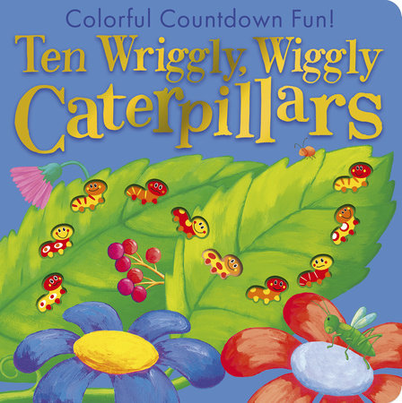Ten Wriggly, Wiggly Caterpillars