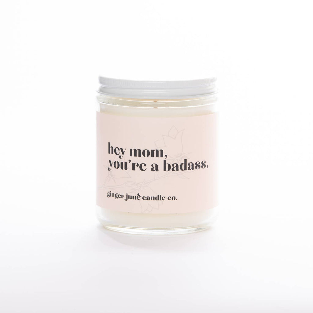 Hey Mom You're A Badass - Non Toxic Soy Candle